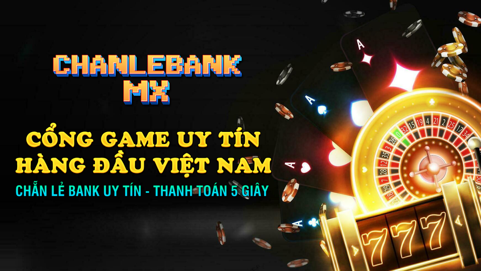 CHANLEBANK.MX - Chanlebank Uy Tín -  Cổng Game Chẵn Lẻ Uy Tín Hàng Đầu Việt Nam-1