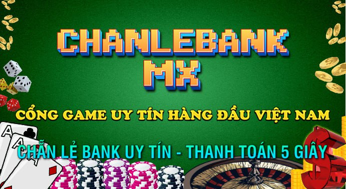 CHANLEBANK.MX - Chanlebank Uy Tín -  Cổng Game Chẵn Lẻ Uy Tín Hàng Đầu Việt Nam-2