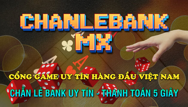 CHANLEBANK.MX - Chanlebank Uy Tín -  Cổng Game Chẵn Lẻ Uy Tín Hàng Đầu Việt Nam-5